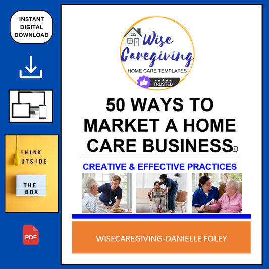 50 Ways to Market Home Care Business - Wisecaregiving